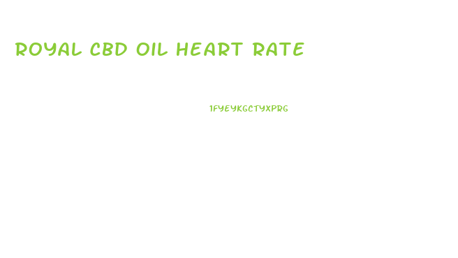 Royal Cbd Oil Heart Rate