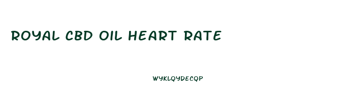 Royal Cbd Oil Heart Rate