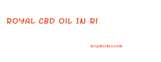 Royal Cbd Oil In Ri