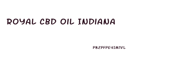 Royal Cbd Oil Indiana