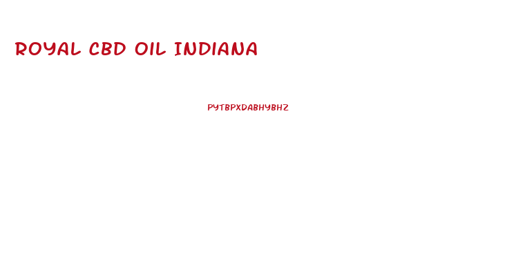 Royal Cbd Oil Indiana