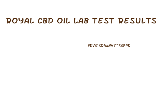 Royal Cbd Oil Lab Test Results