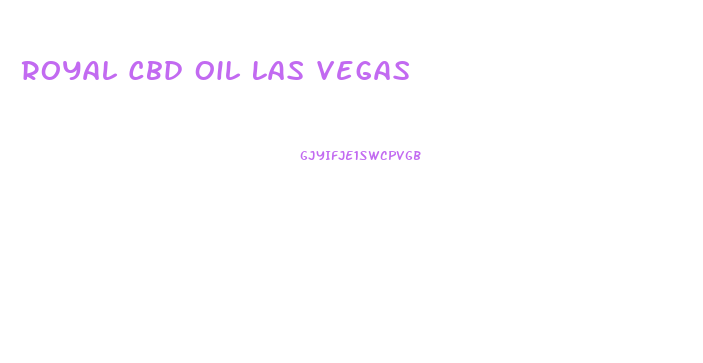 Royal Cbd Oil Las Vegas