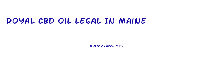 Royal Cbd Oil Legal In Maine