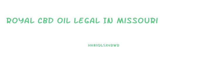 Royal Cbd Oil Legal In Missouri