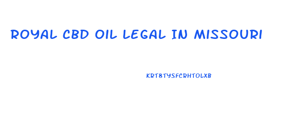 Royal Cbd Oil Legal In Missouri