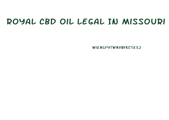 Royal Cbd Oil Legal In Missouri