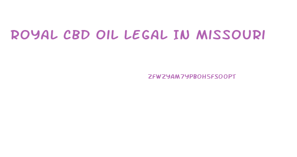 Royal Cbd Oil Legal In Missouri