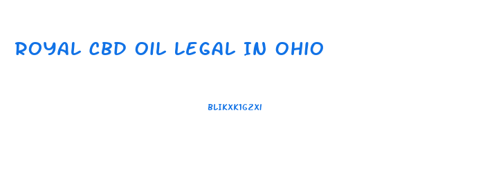 Royal Cbd Oil Legal In Ohio