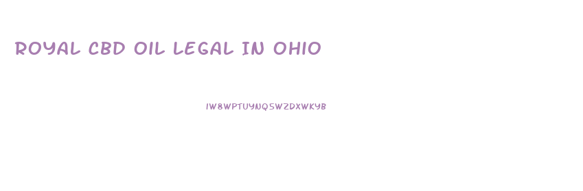 Royal Cbd Oil Legal In Ohio