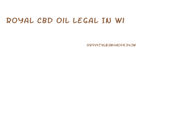 Royal Cbd Oil Legal In Wi