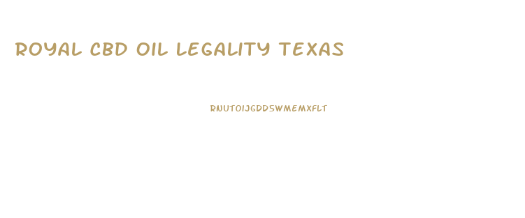 Royal Cbd Oil Legality Texas