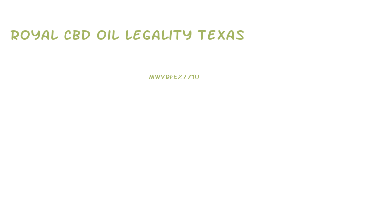 Royal Cbd Oil Legality Texas