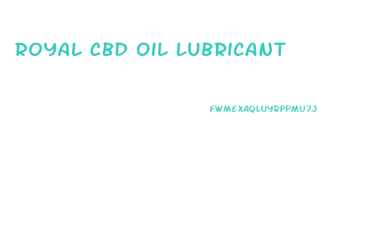 Royal Cbd Oil Lubricant