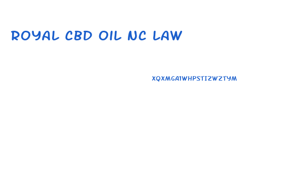 Royal Cbd Oil Nc Law
