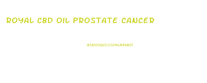 Royal Cbd Oil Prostate Cancer