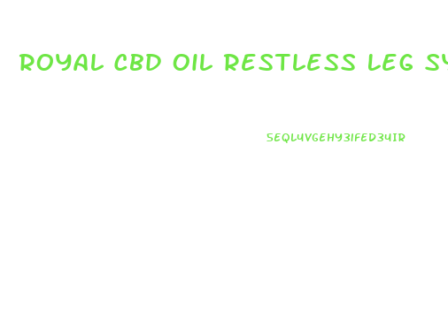 Royal Cbd Oil Restless Leg Syndrome