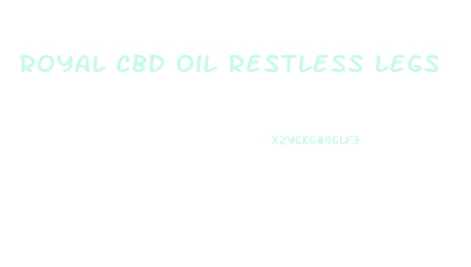 Royal Cbd Oil Restless Legs