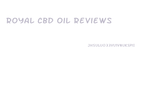 Royal Cbd Oil Reviews