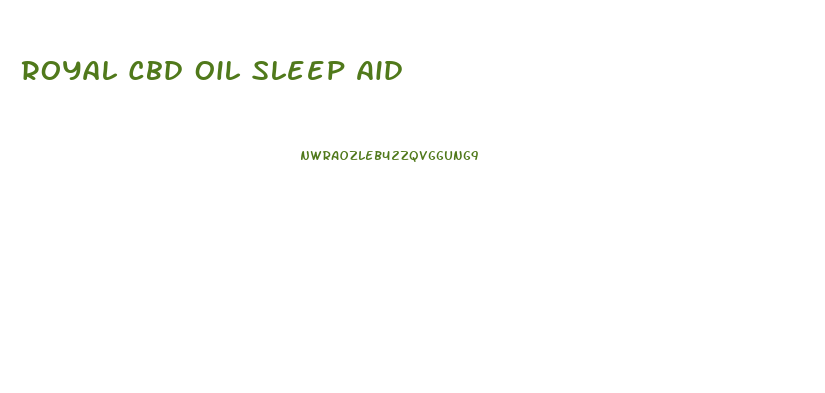 Royal Cbd Oil Sleep Aid