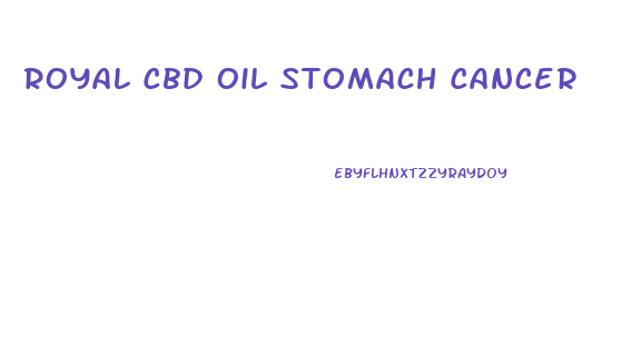 Royal Cbd Oil Stomach Cancer