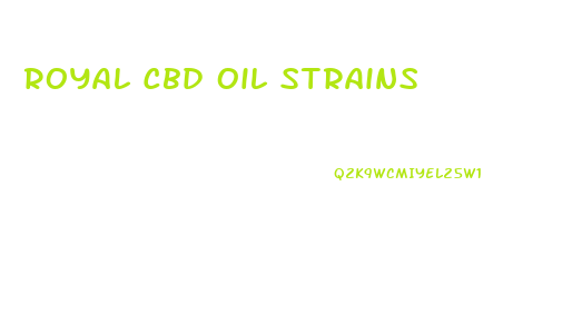 Royal Cbd Oil Strains