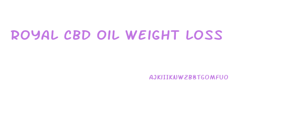 Royal Cbd Oil Weight Loss