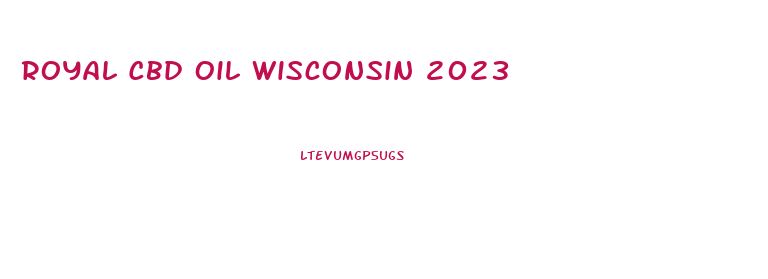 Royal Cbd Oil Wisconsin 2023