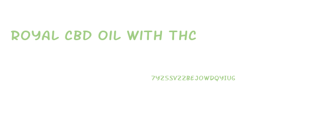 Royal Cbd Oil With Thc