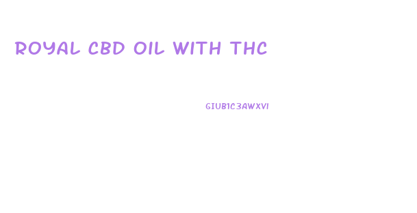 Royal Cbd Oil With Thc