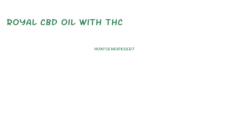 Royal Cbd Oil With Thc