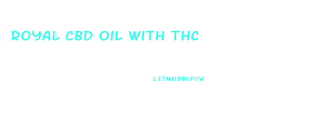 Royal Cbd Oil With Thc