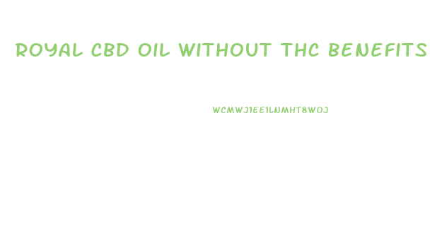 Royal Cbd Oil Without Thc Benefits