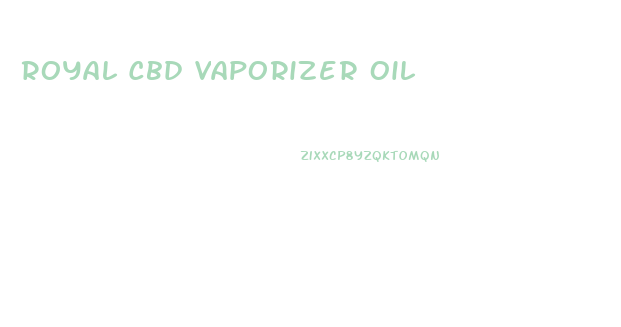 Royal Cbd Vaporizer Oil
