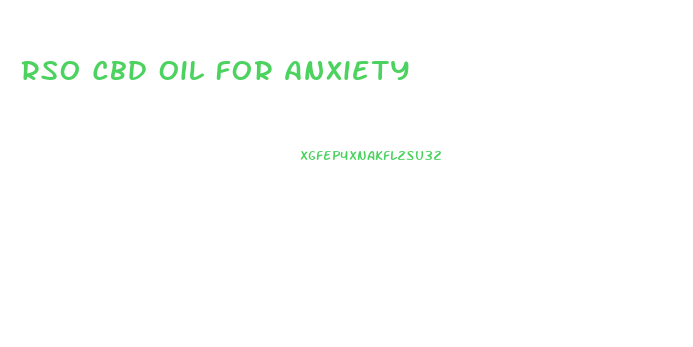 Rso Cbd Oil For Anxiety