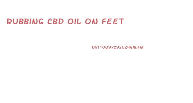 Rubbing Cbd Oil On Feet