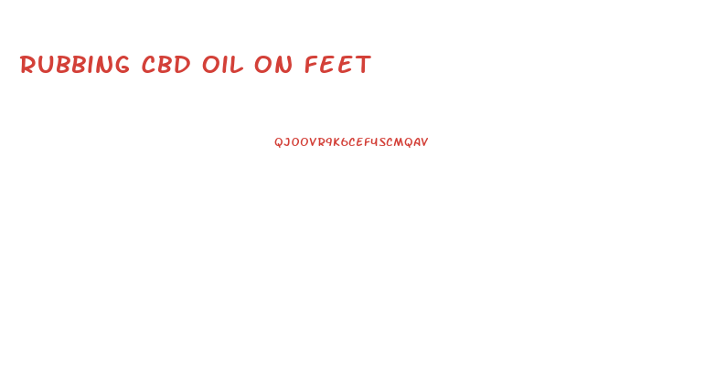 Rubbing Cbd Oil On Feet
