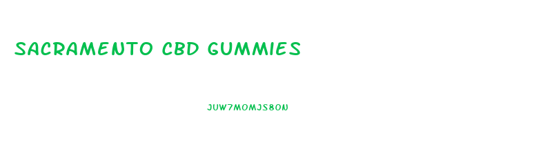 Sacramento Cbd Gummies