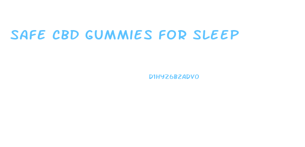 Safe Cbd Gummies For Sleep