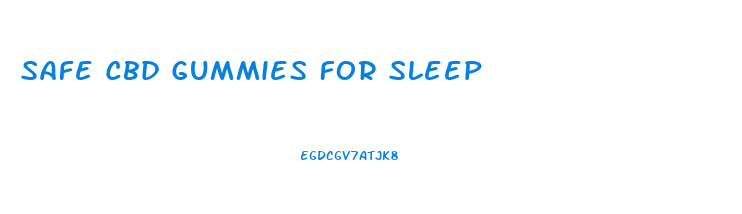 Safe Cbd Gummies For Sleep