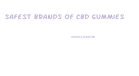 Safest Brands Of Cbd Gummies