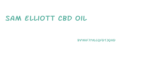 Sam Elliott Cbd Oil