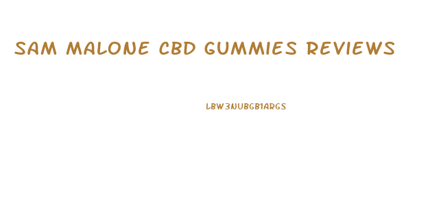 Sam Malone Cbd Gummies Reviews