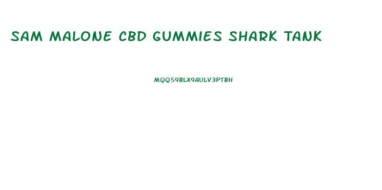 Sam Malone Cbd Gummies Shark Tank