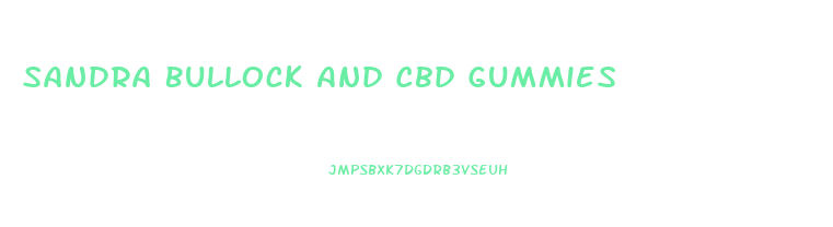 Sandra Bullock And Cbd Gummies