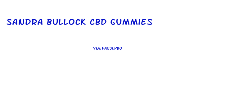 Sandra Bullock Cbd Gummies