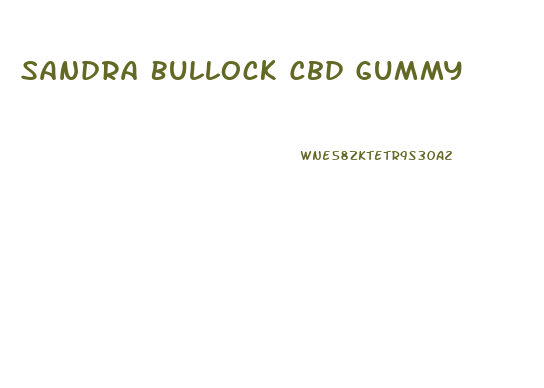 Sandra Bullock Cbd Gummy