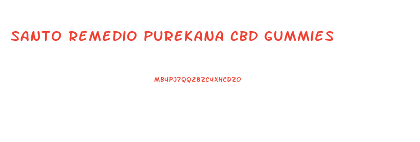 Santo Remedio Purekana Cbd Gummies