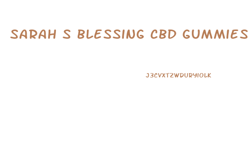 Sarah S Blessing Cbd Gummies C Est Quoi