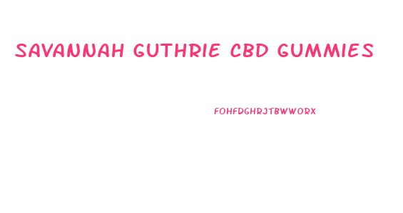 Savannah Guthrie Cbd Gummies